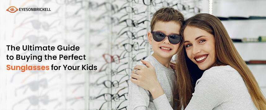 Eyes on Brickell: Choosing Sunglasses Wisely for Kids