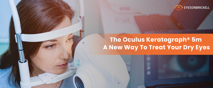 Eyes on Brickell: Oculus Keratograph® 5m: Innovative Dry Eye Treatment