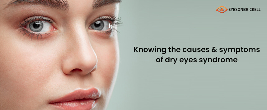 Eyes on Brickell: Part 1 - Dry Eyes Syndrome: Causes and Symptoms